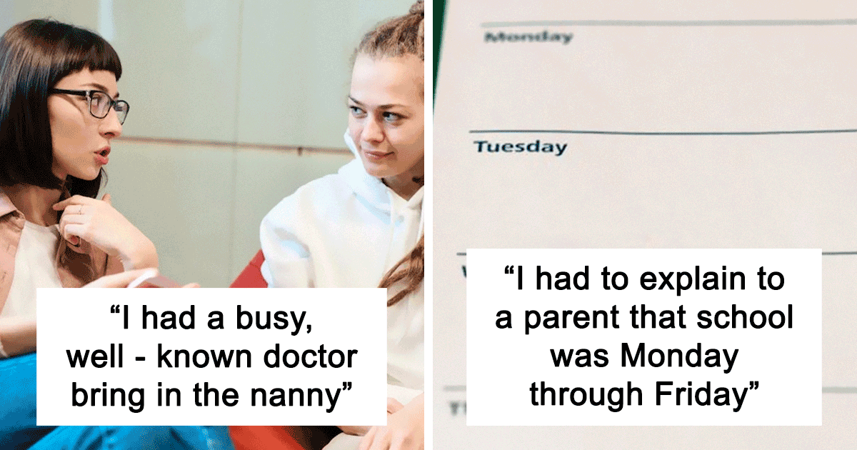 20 Teachers Recall Their Most Memorable Encounter With A Student's Parents