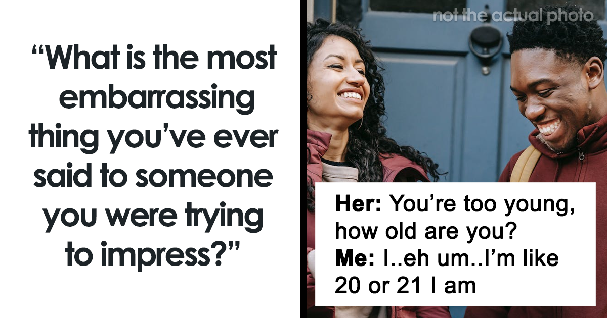 20 Times Someone Blurted Out Something Embarrassing To Someone They Were Trying To Impress