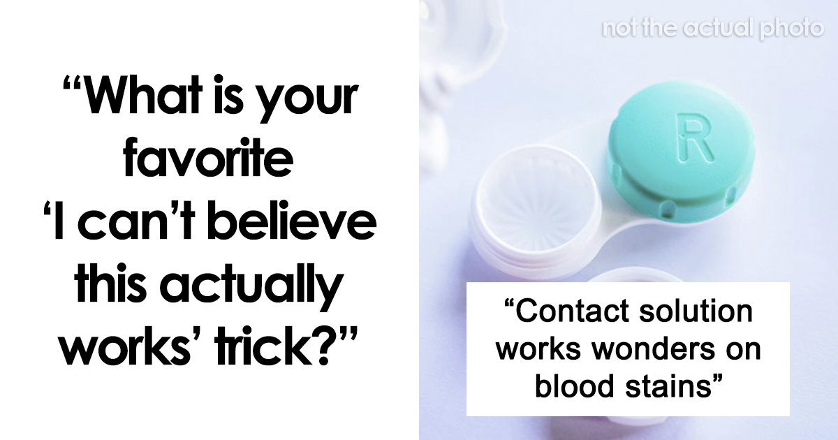 20 People Shared Their Fave "This Actually Works” Trick And Its Eye-Opening