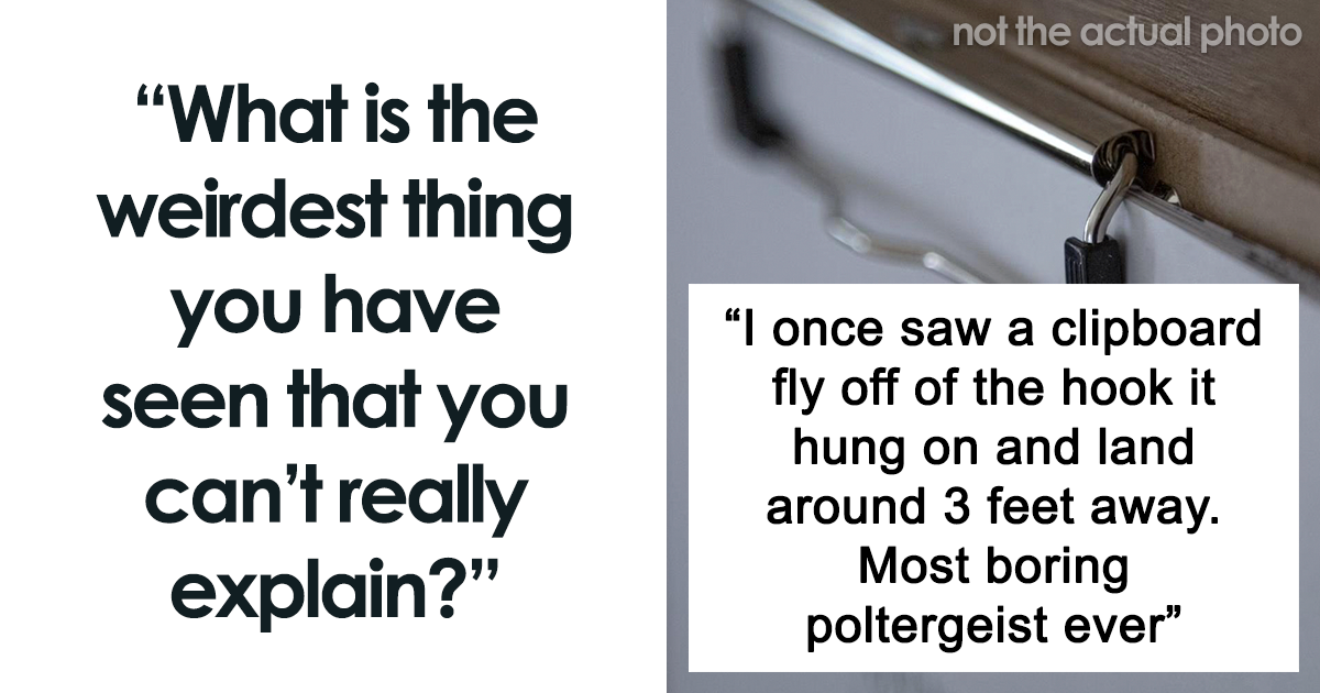 25 Inexplicable Things People Have Personally Experienced