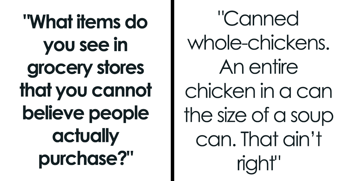 25 Weird Grocery Items That Make No Sense, According To Netizens