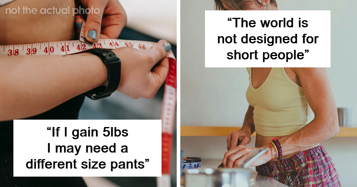 25 Short People Speak On What Taller Individuals Might Overlook