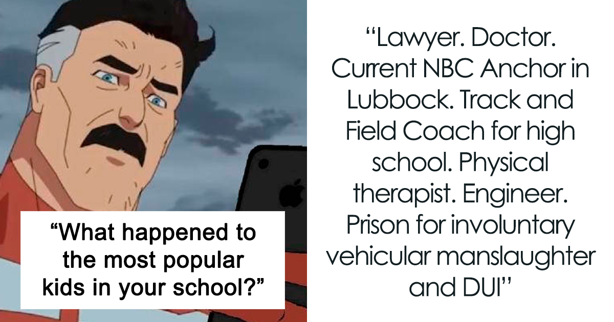25 Tales Of Where The Popular Kids Ended Up, According To Netizens