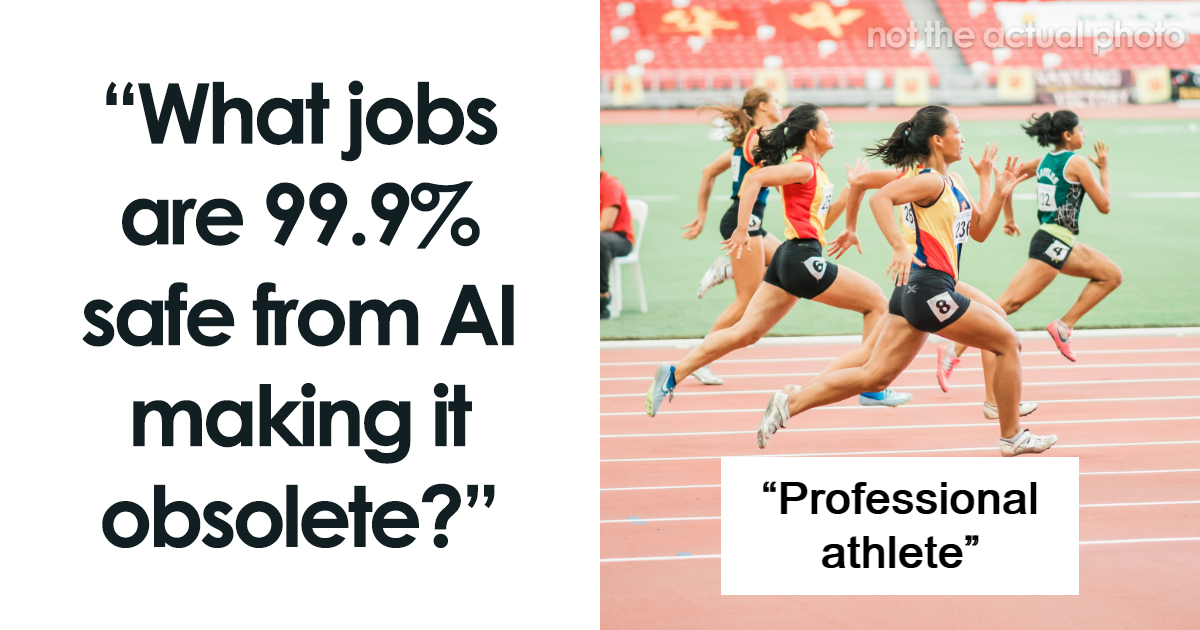 People Discuss 25 Job Roles They Are Pretty Sure Can’t Be Stolen By AI