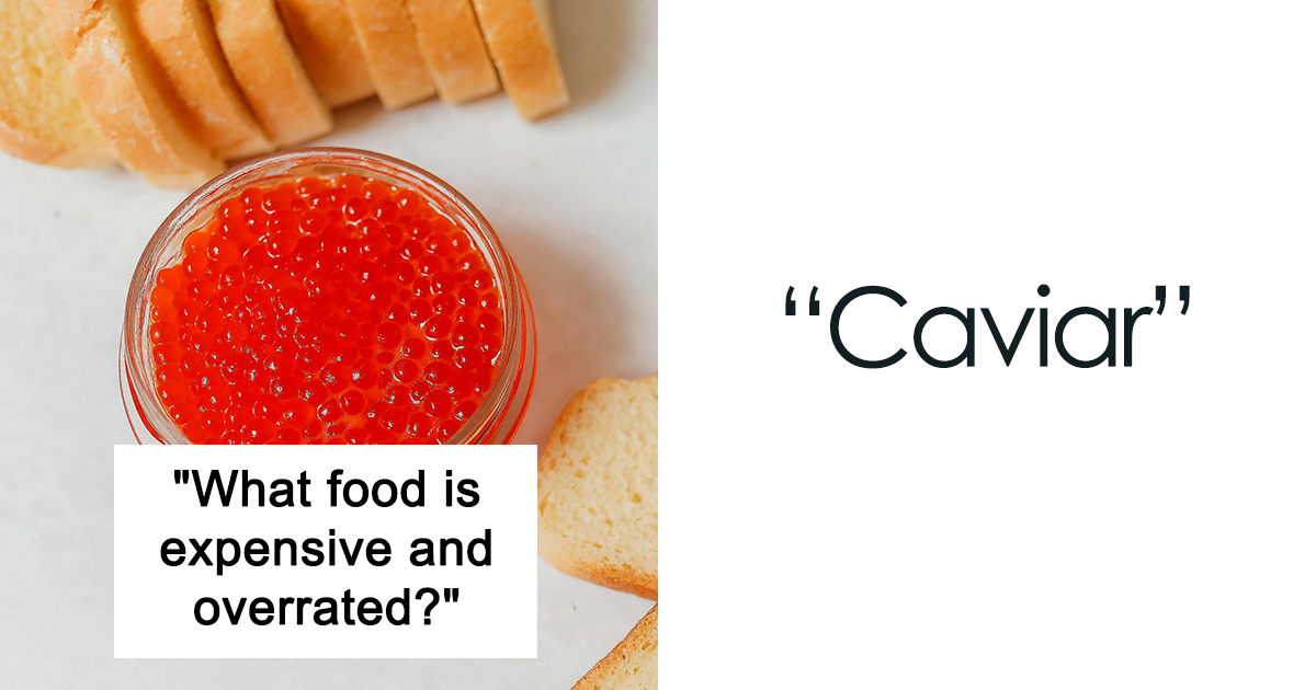 25 Overrated Foods That Failed To Impress These Individuals Online