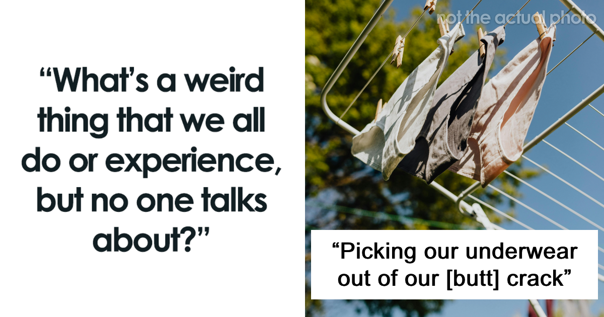 25 Strange Little Things Everyone Does But Never Mentions, According To People Online