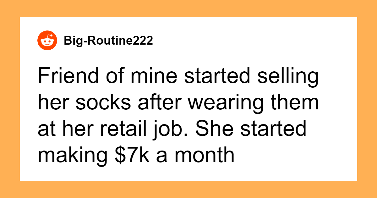 25 Ridiculous Ways In Which Someone Normal Got Rich Quickly