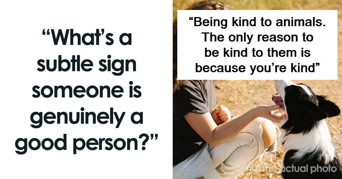 25 Subtle Ways To Tell If Someone Is Genuinely A Good Person