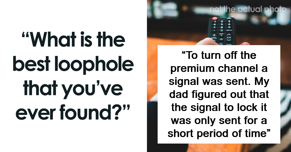 30 Loopholes People Did Not Hesitate To Use For As Long As They Could