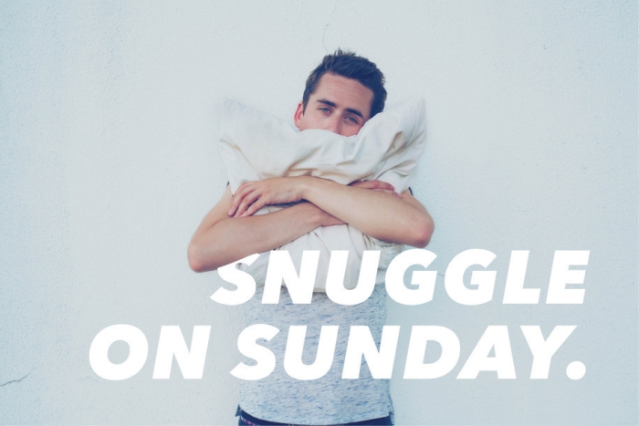 Snuggle on Sunday.